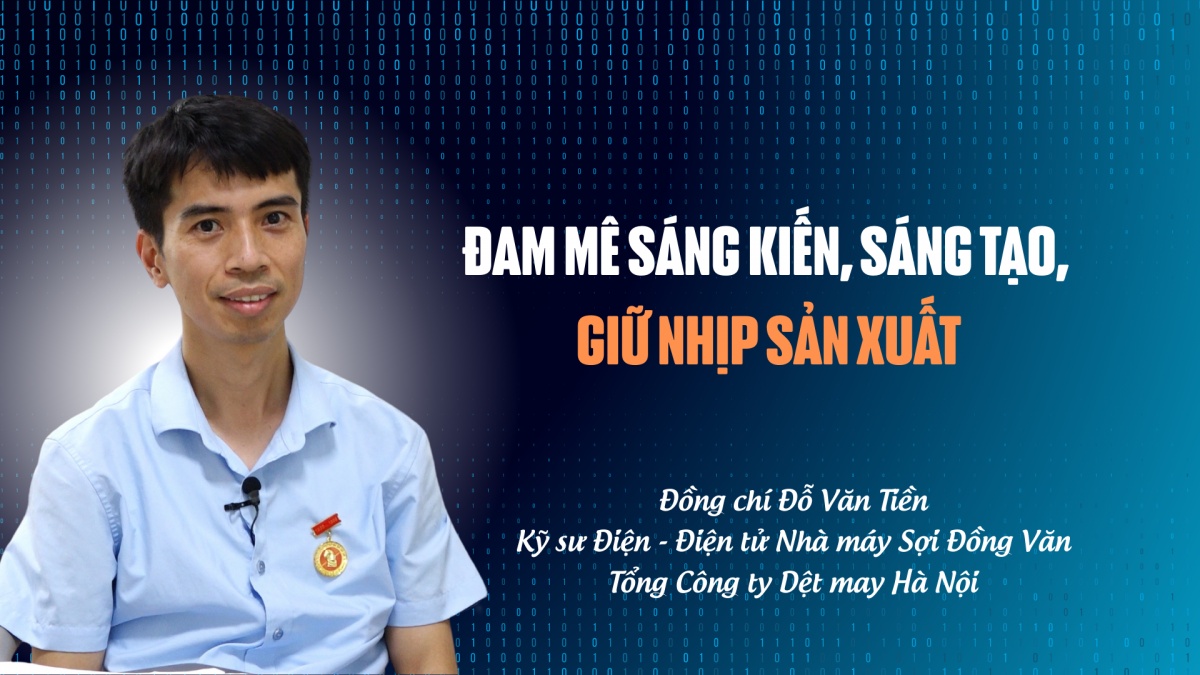 Đam mê sáng kiến, sáng tạo, giữ nhịp sản xuất