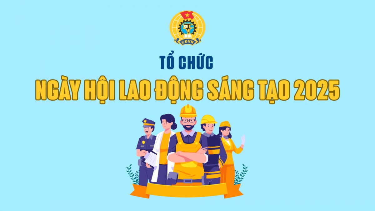 Hướng dẫn triển khai Ngày hội lao động sáng tạo năm 2025