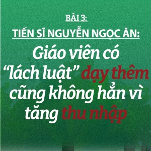 Giáo viên có “lách luật” dạy thêm cũng không hẳn vì tăng thu nhập