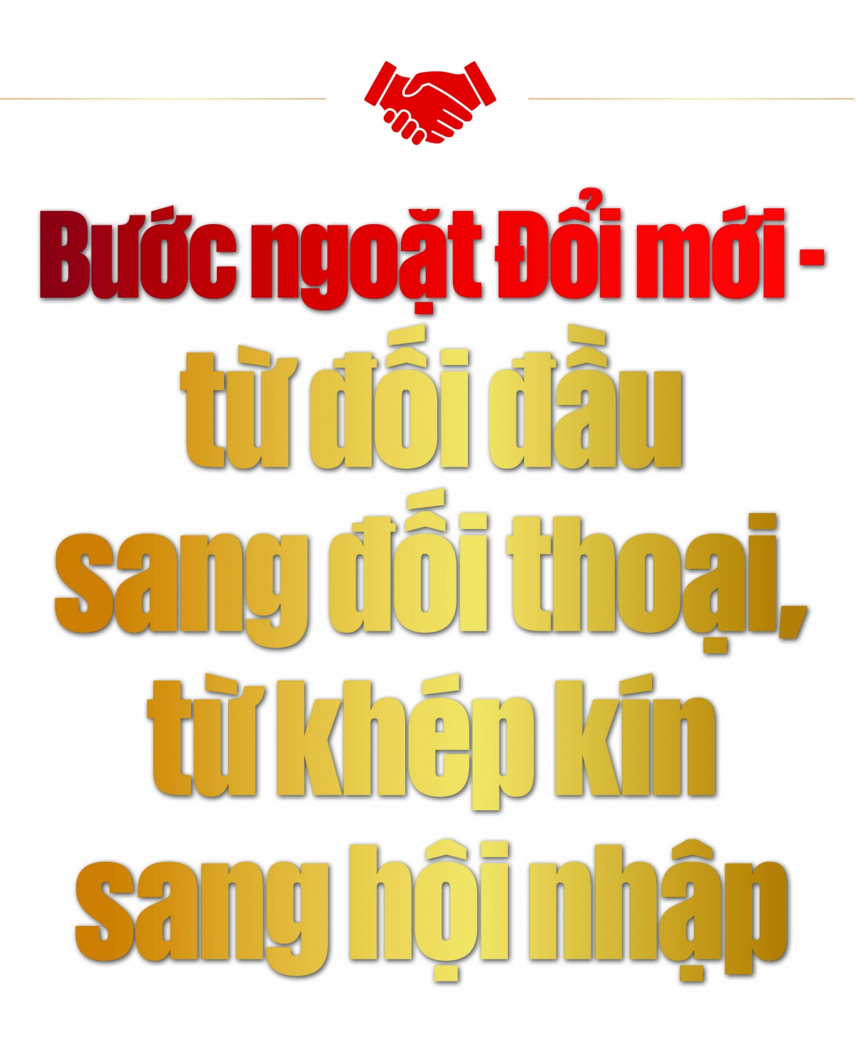 Đổi mới tư duy đối ngoại – Nâng tầm vị thế Việt Nam trong kỷ nguyên mới Đổi mới tư duy đối ngoại – Nâng tầm vị thế Việt Nam trong kỷ nguyên mới