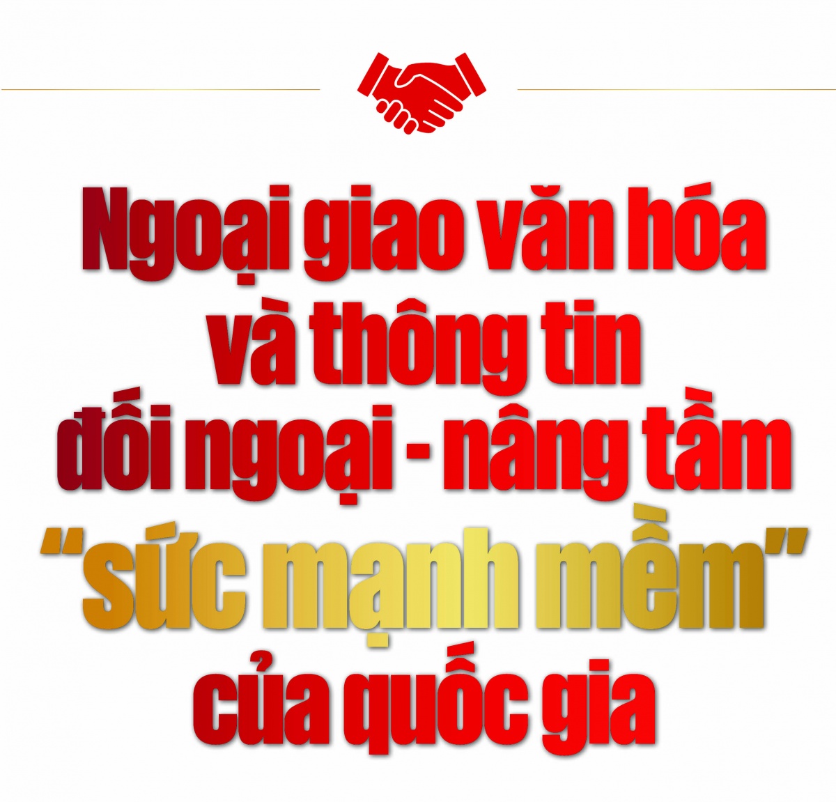 Kỳ 2: Nâng cao vị thế, uy tín đất nước, củng cố niềm tin quốc tế vào Việt Nam Kỳ 2: Nâng cao vị thế, uy tín đất nước, củng cố niềm tin quốc tế vào Việt Nam