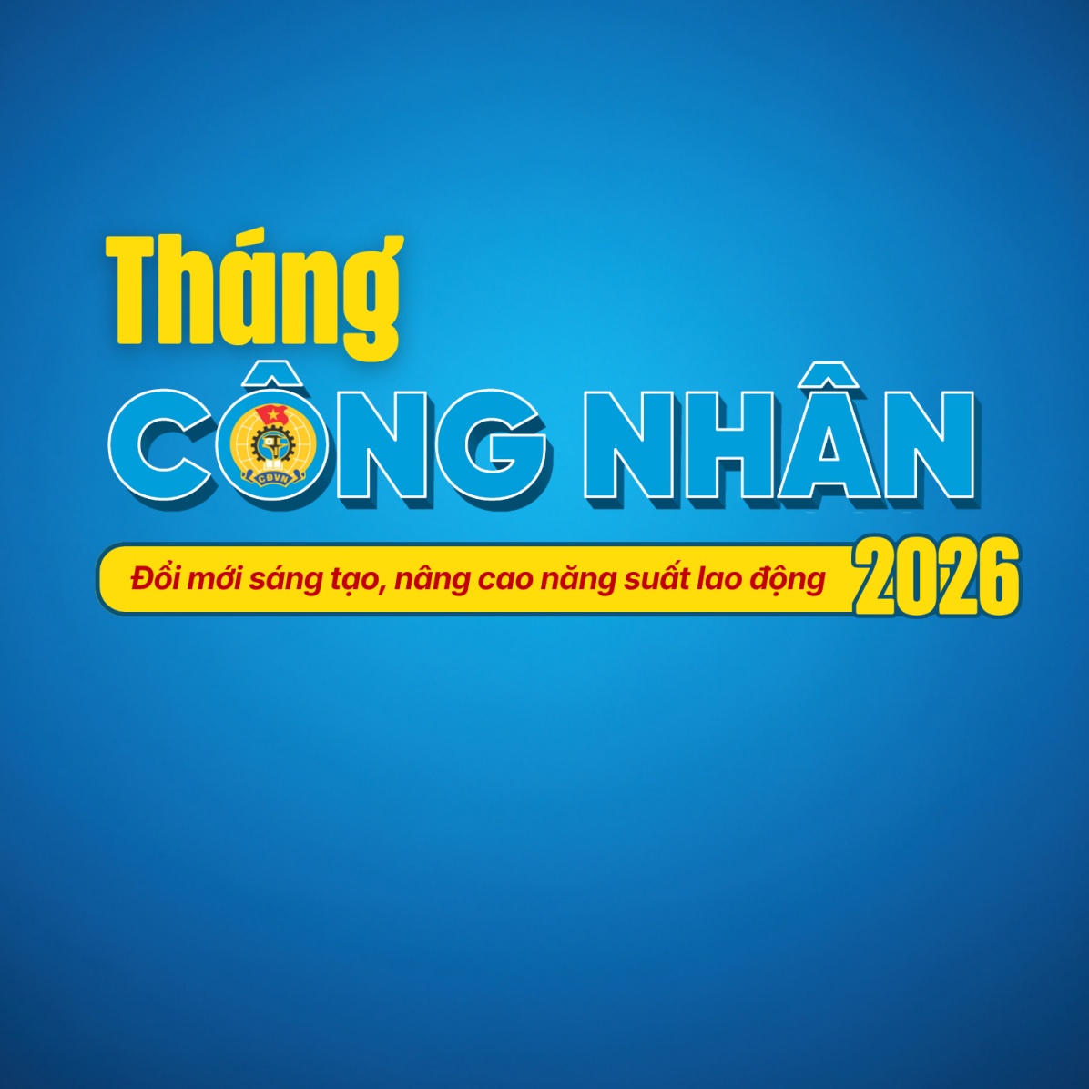 Những hoạt động tiêu biểu của Tháng công nhân 2026