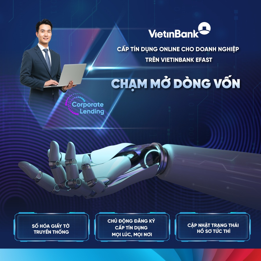 VietinBank ra mắt dịch vụ cấp tín dụng online trên VietinBank eFAST, rút ngắn thời gian tiếp cận vốn cho khách hàng doanh nghiệp
