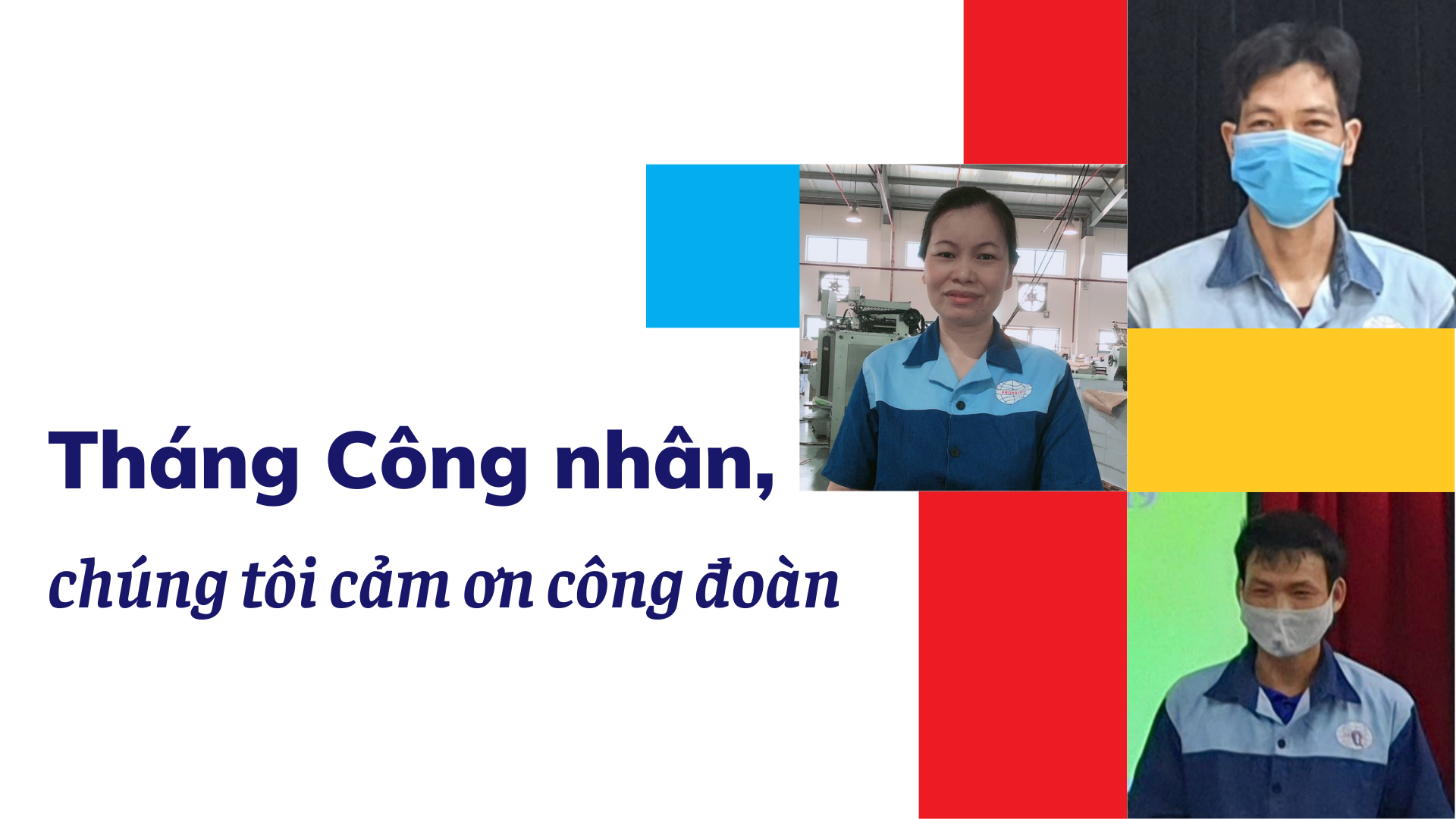 "Tháng Công nhân, chúng tôi cảm ơn Công đoàn" "Tháng Công nhân, chúng tôi cảm ơn Công đoàn"