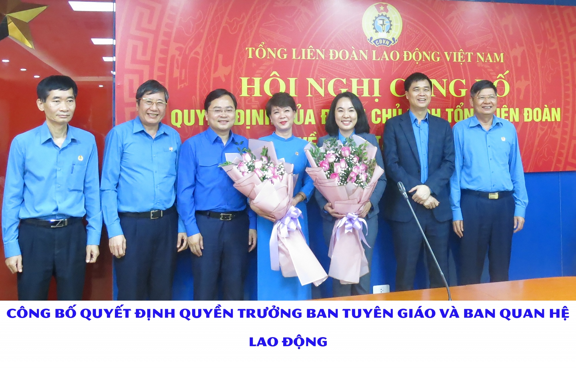Tổng liên đoàn công bố quyết định Quyền Trưởng ban Tuyên giáo và ban Quan hệ Lao động Tổng liên đoàn công bố quyết định Quyền Trưởng ban Tuyên giáo và ban Quan hệ Lao động