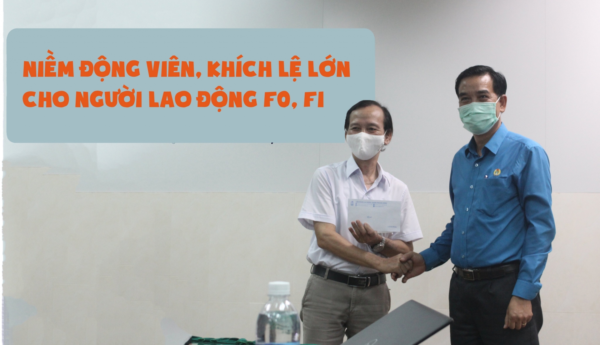 Niềm động viên, khích lệ lớn cho người lao động F0, F1 Niềm động viên, khích lệ lớn cho người lao động F0, F1