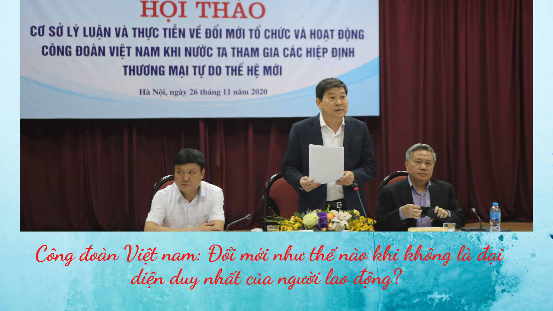 Công đoàn Việt Nam: Đổi mới thế nào khi không là đại diện duy nhất của người lao động
