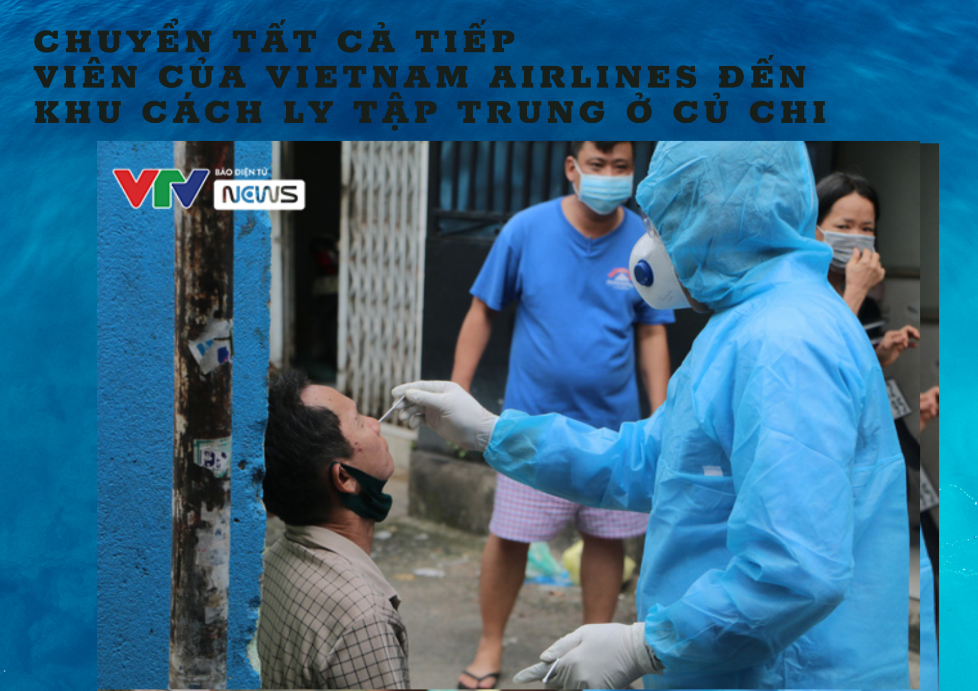 Chuyển tất cả tiếp viên của Vietnam Airlines đến khu cách ly tập trung ở Củ Chi