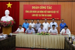 Đoàn công tác Tổng Liên đoàn Lao động Việt Nam và Bộ Y tế làm việc tại Hà Giang