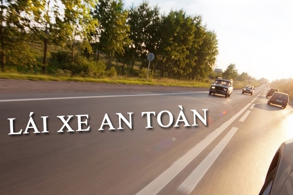 Kinh nghiệm lái xe an toàn trên mọi cung đường kinh nghiem lai xe an toan tren moi cung duong