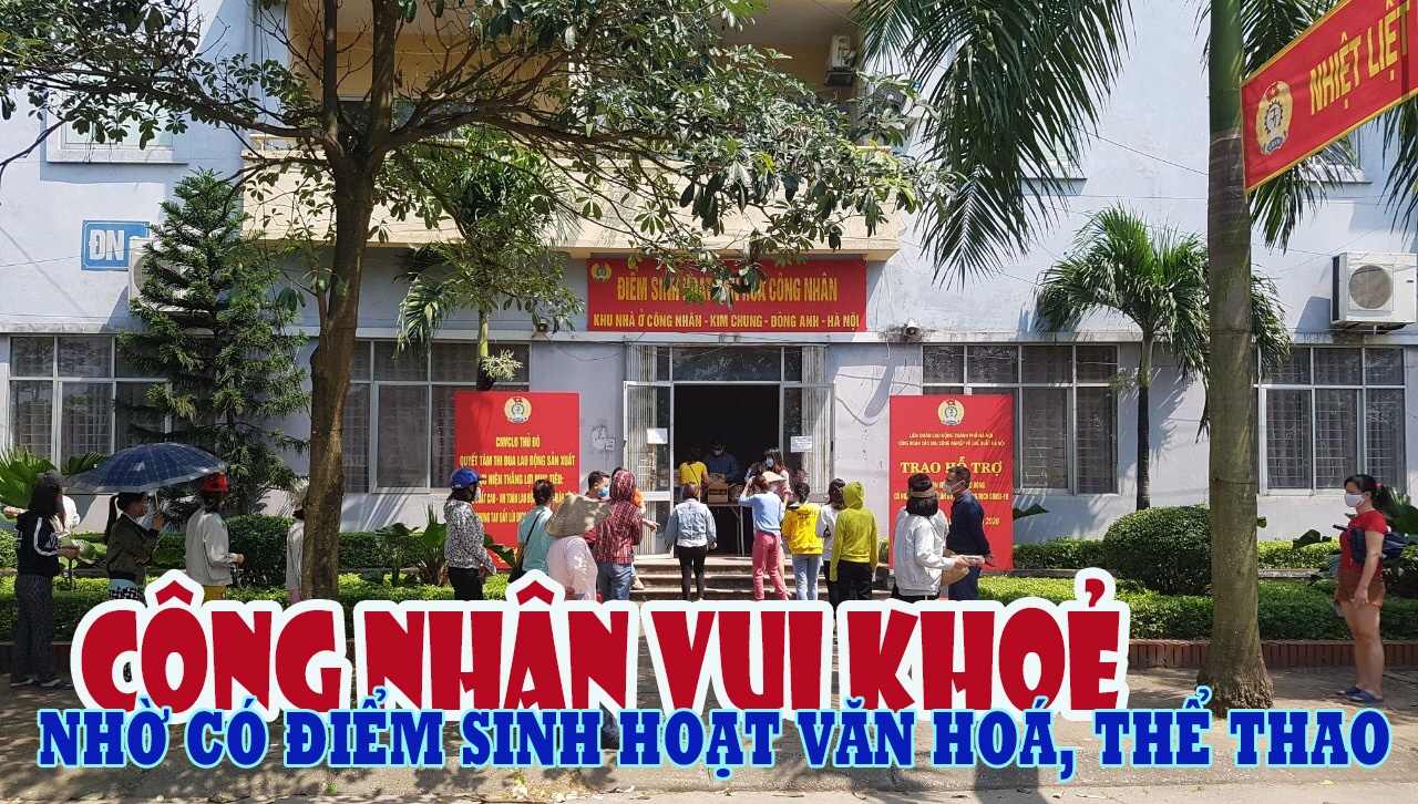Điểm sinh hoạt văn hoá, thể thao cho công nhân lao động