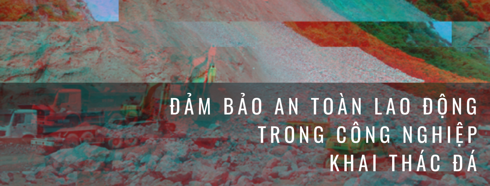 Đảm bảo an toàn lao động trong công nghiệp khai thác đá