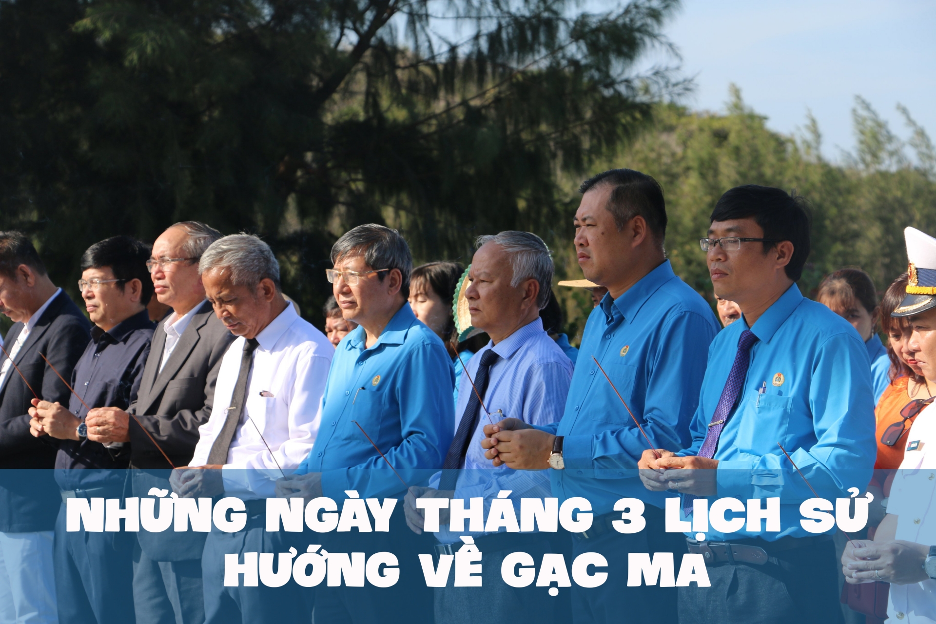 Những ngày tháng 3 lịch sử hướng về Gạc Ma Những ngày tháng 3 lịch sử hướng về Gạc Ma