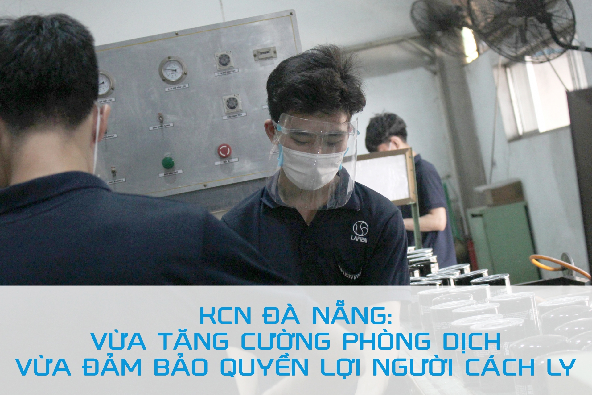 KCN Đà Nẵng: Vừa tăng cường phòng dịch vừa đảm bảo quyền lợi người cách ly KCN Đà Nẵng: Vừa tăng cường phòng dịch vừa đảm bảo quyền lợi người cách ly