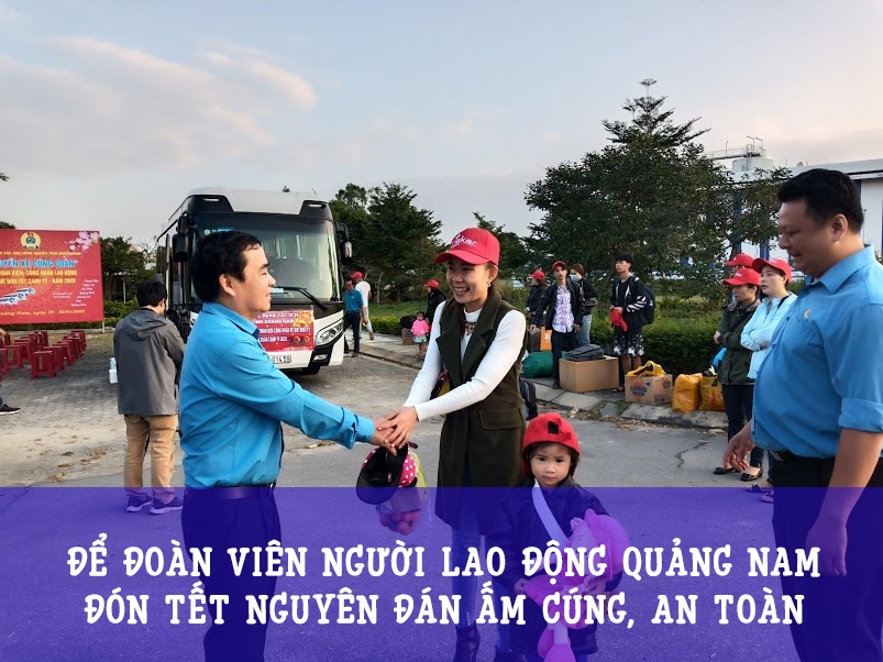 Để đoàn viên người lao động Quảng Nam đón Tết Nguyên đán ấm cúng, an toàn Để đoàn viên người lao động Quảng Nam đón Tết Nguyên đán ấm cúng, an toàn