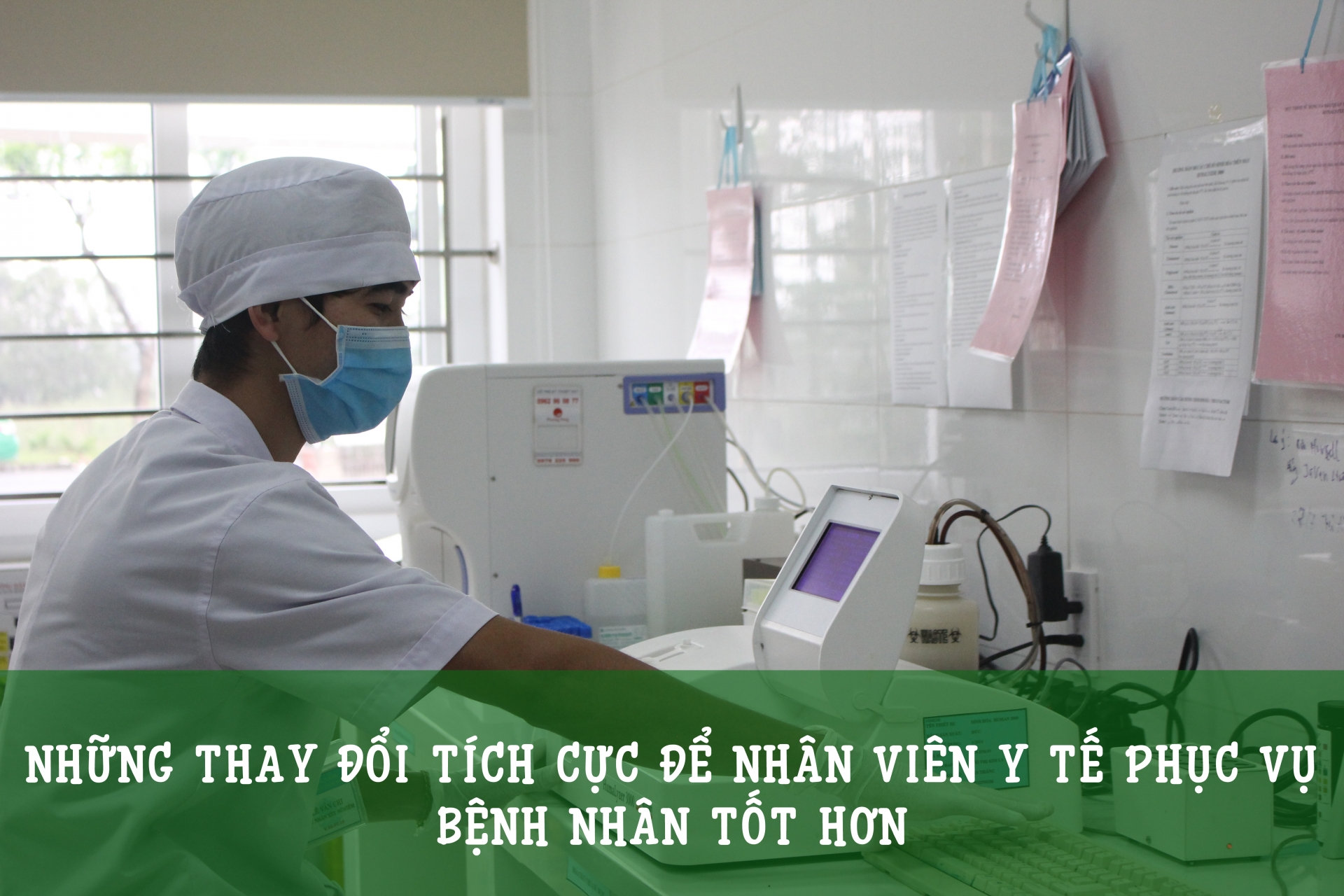 Những thay đổi tích cực để nhân viên y tế phục vụ bệnh nhân tốt hơn Những thay đổi tích cực để nhân viên y tế phục vụ bệnh nhân tốt hơn