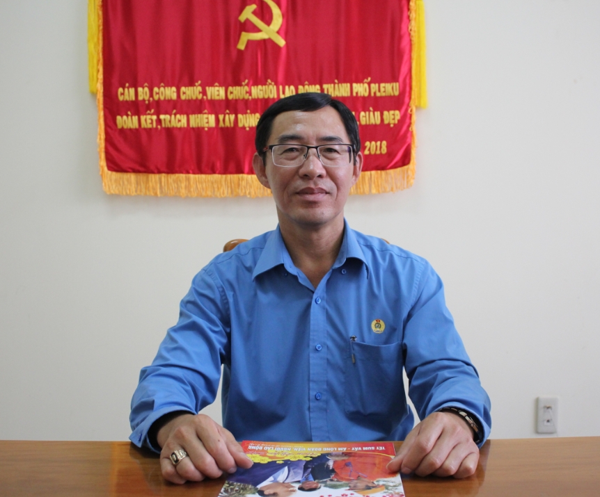 Chủ tịch Liên đoàn Lao động TP.Pleiku: Không còn nói 'phát một' nữa rồi! chu tich lien doan lao dong tppleiku khong con noi phat mot nua roi