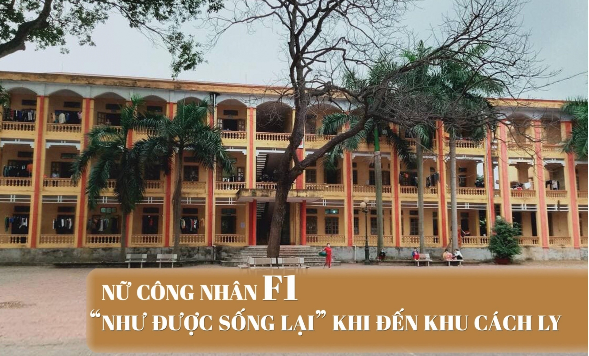 Nữ công nhân F1 “như được sống lại” khi đến khu cách ly Nữ công nhân F1 “như được sống lại” khi đến khu cách ly