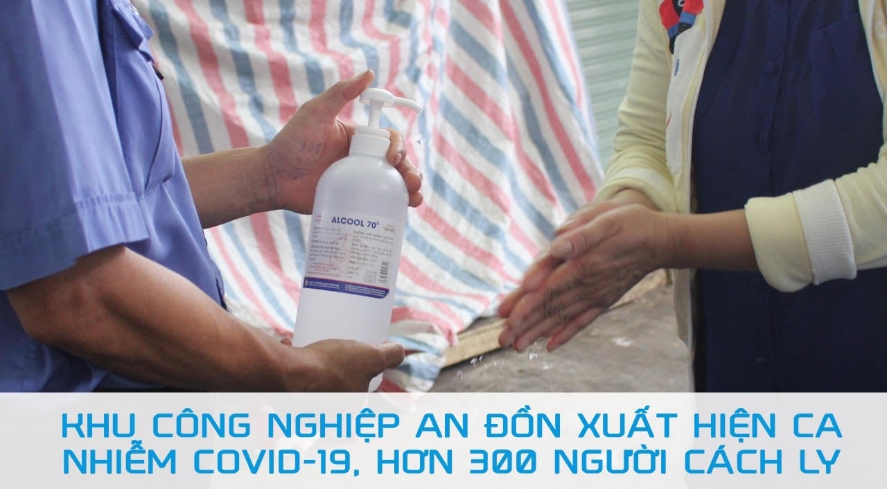 Khu công nghiệp An Đồn xuất hiện ca nhiễm Covid-19, hơn 300 người đi cách ly Khu công nghiệp An Đồn xuất hiện ca nhiễm Covid-19, hơn 300 người đi cách ly