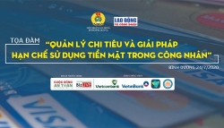 Sắp diễn ra "Tọa đàm quản lý chi tiêu và giải pháp hạn chế sử dụng tiền mặt"