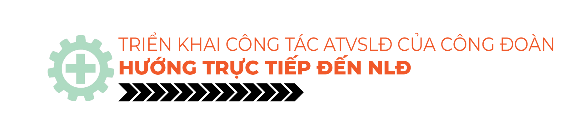 Trọng tâm của công tác công đoàn trong an toàn, vệ sinh lao động