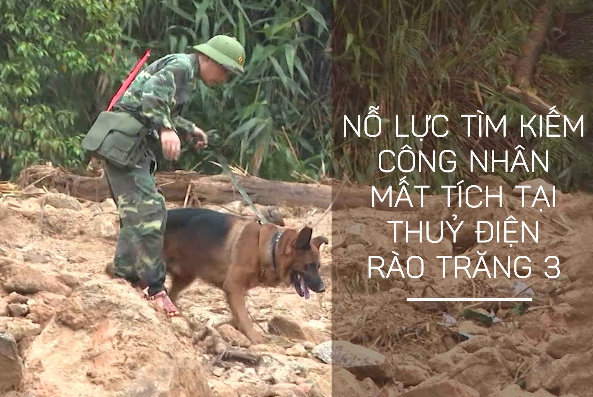 Nỗ lực tìm kiếm công nhân mất tích tại thuỷ điện Rào Trăng 3 Nỗ lực tìm kiếm công nhân mất tích tại thuỷ điện Rào Trăng 3