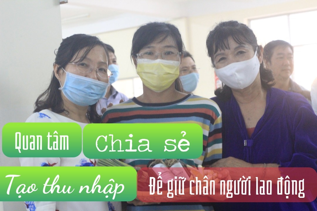 Quan tâm, sẻ chia, tạo thêm thu nhập nhằm giữ chân người lao động khi dịch bệnh