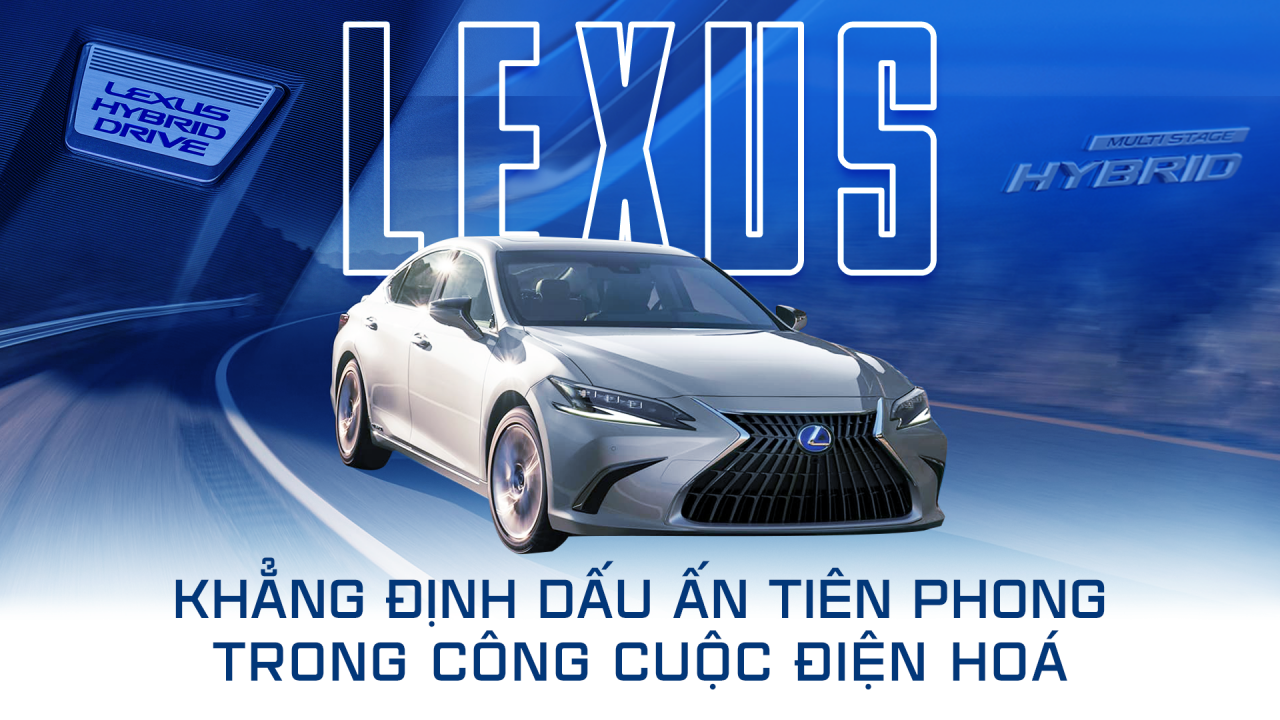 Lexus khẳng định dấu ấn tiên phong trong công cuộc điện hoá Lexus khẳng định dấu ấn tiên phong trong công cuộc điện hoá