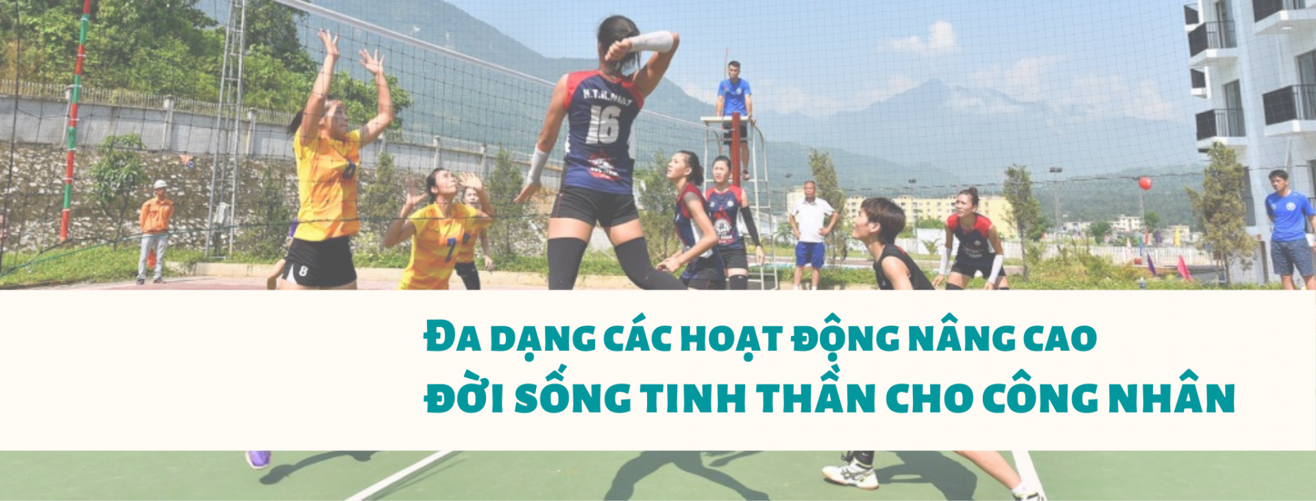 Đa dạng các hoạt động nâng cao đời sống tinh thần cho công nhân Đa dạng các hoạt động nâng cao đời sống tinh thần cho công nhân