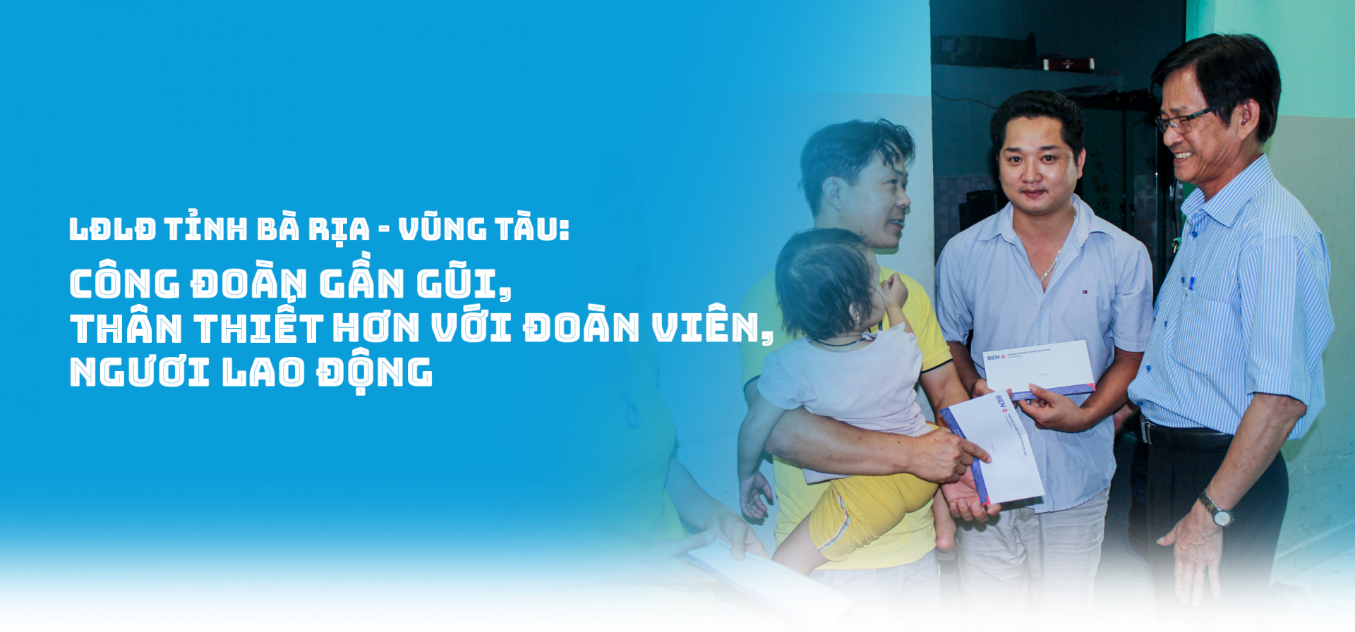 LĐLĐ Bà Rịa - Vũng Tàu: Công đoàn gần gũi, thân thiết hơn với đoàn viên, người lao động ldld ba ria vung tau cong doan gan gui than thiet hon voi doan vien nguoi lao dong