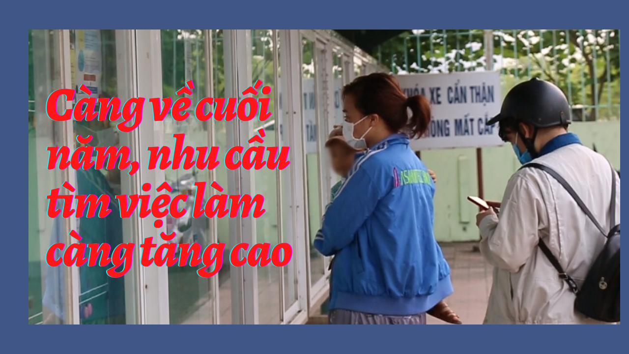 Gần Tết, người lao động vẫn “chật vật” đi tìm việc làm