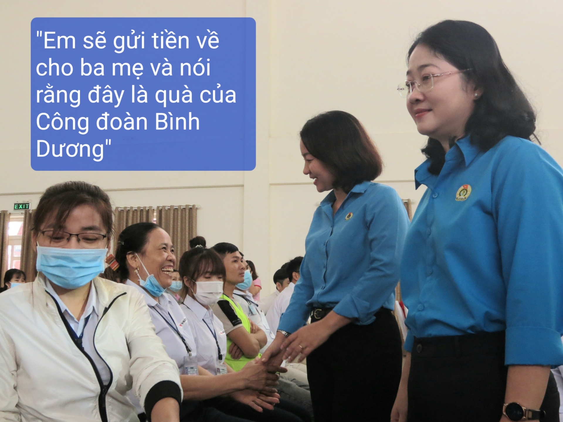 “Em sẽ gửi tiền về cho ba mẹ và nói rằng đây là quà của Công đoàn Bình Dương” “Em sẽ gửi tiền về cho ba mẹ và nói rằng đây là quà của Công đoàn Bình Dương”