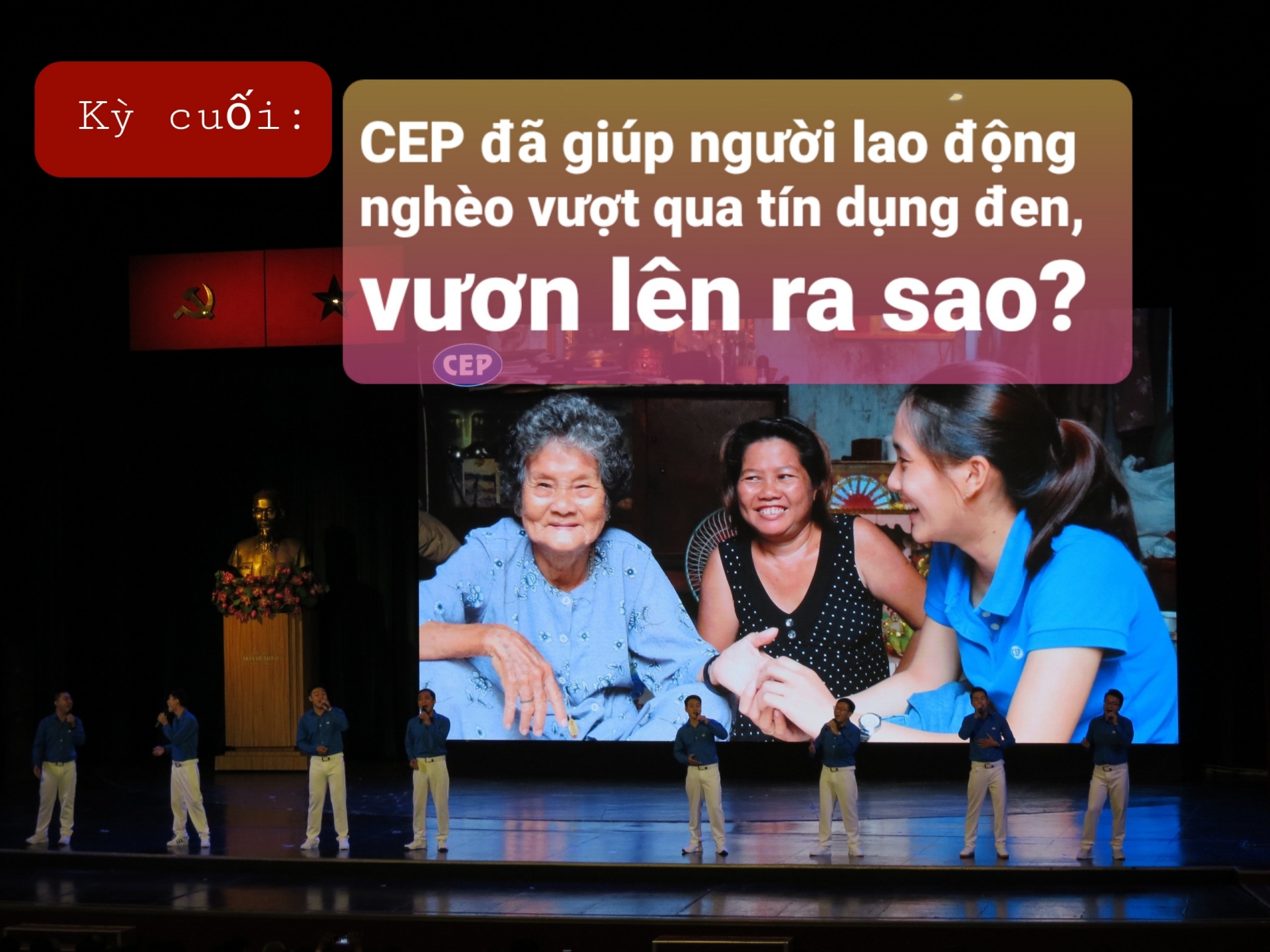 Kỳ cuối: CEP đã giúp người lao động nghèo vượt qua tín dụng đen, vươn lên ra sao?