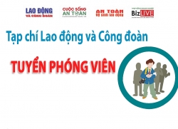 Tạp chí Lao động và Công đoàn tuyển phóng viên