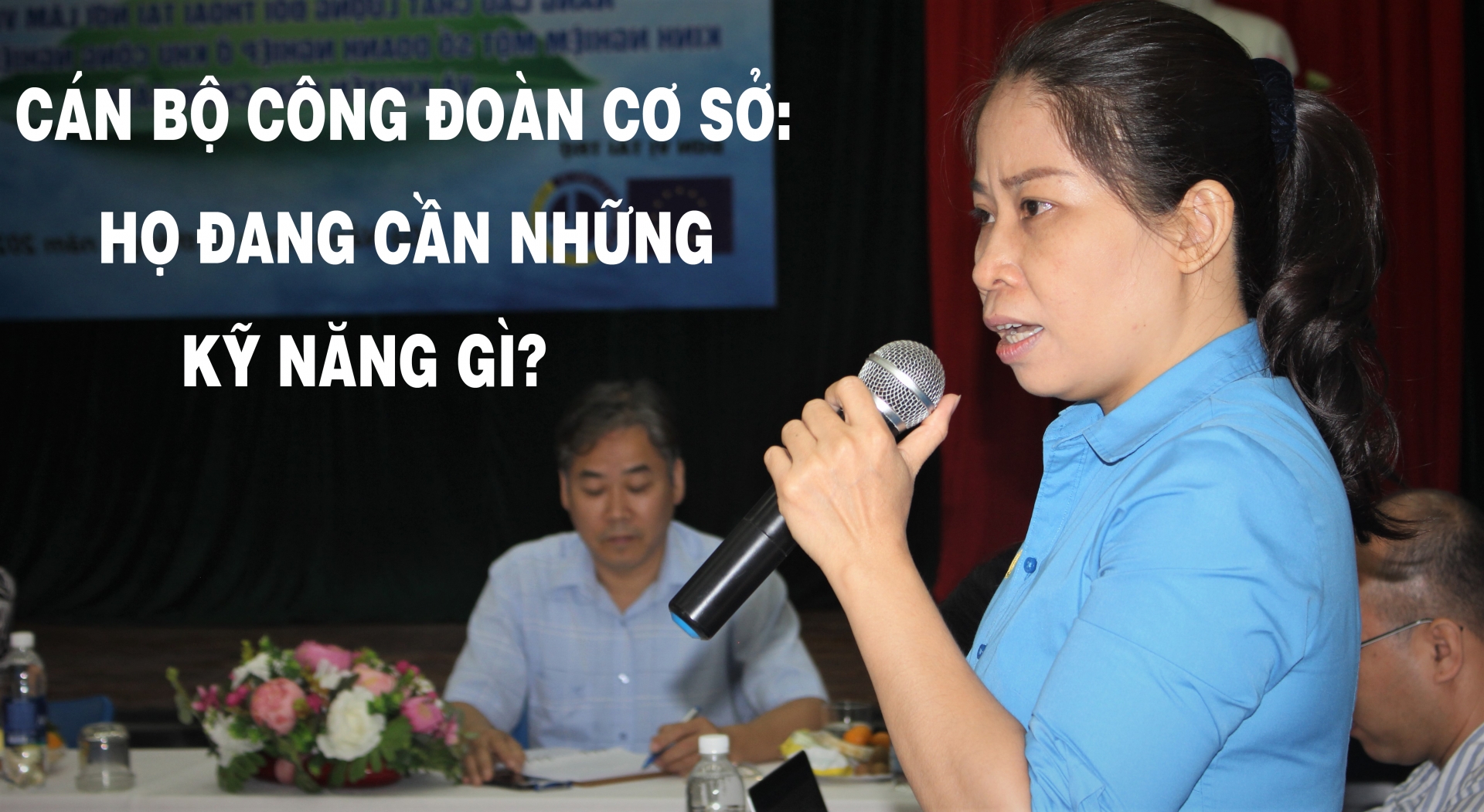 Cán bộ Công đoàn cơ sở: Họ đang cần những kỹ năng gì?