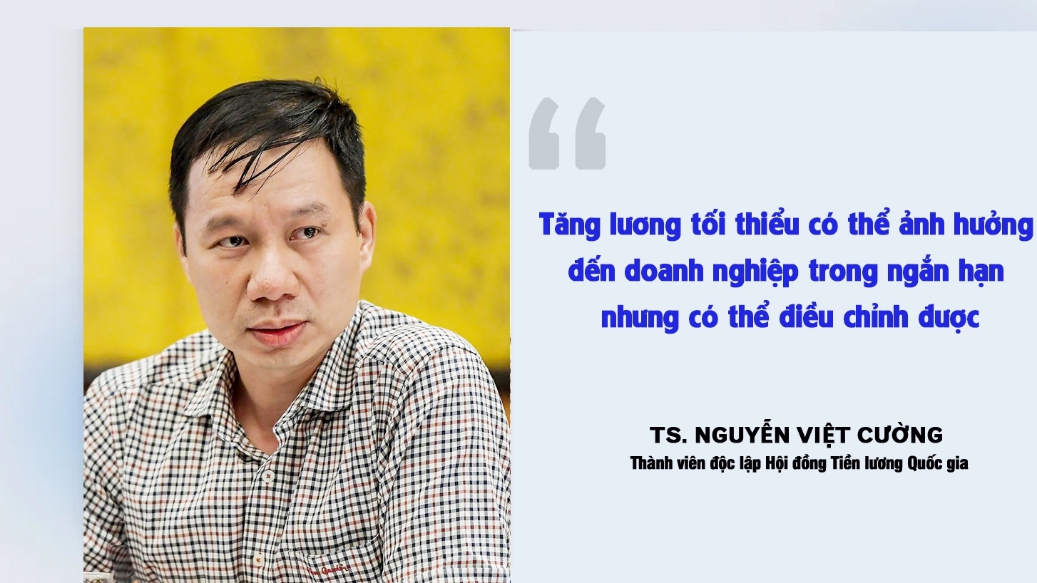 "Tăng lương tối thiểu sẽ ảnh hưởng doanh nghiệp trong ngắn hạn nhưng điều chỉnh được"