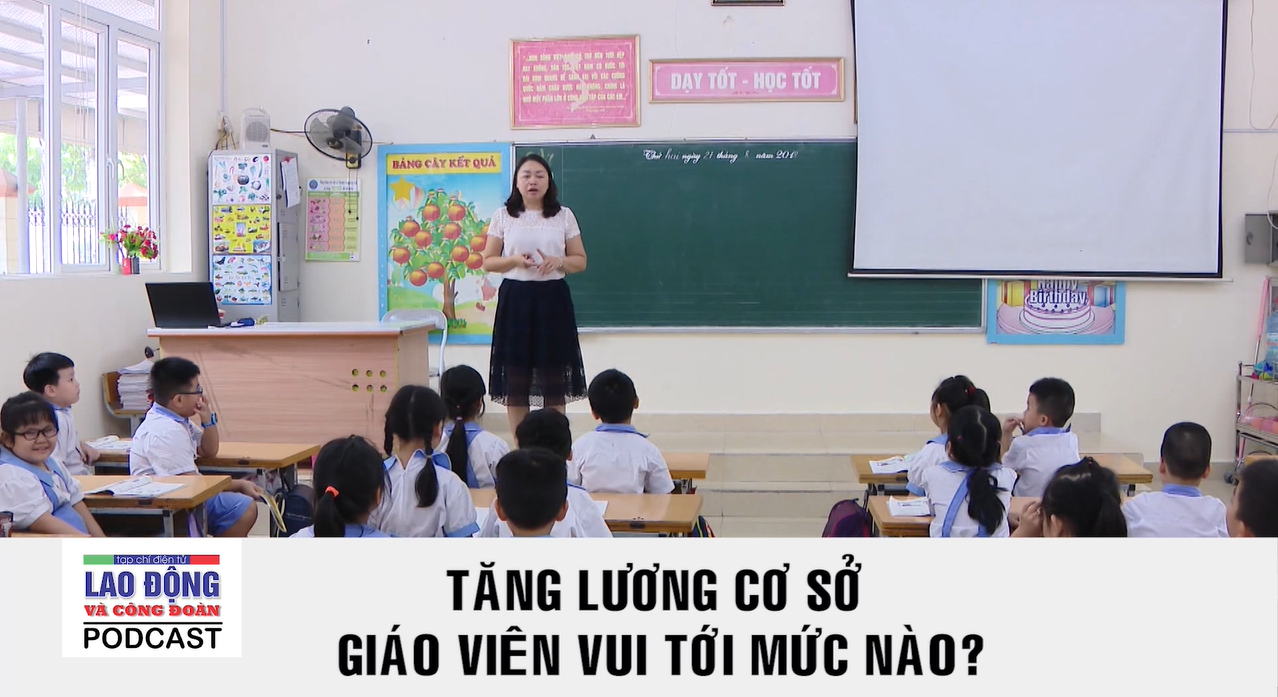 Podcast Cà phê tối: Tăng lương cơ sở - giáo viên vui tới mức nào?