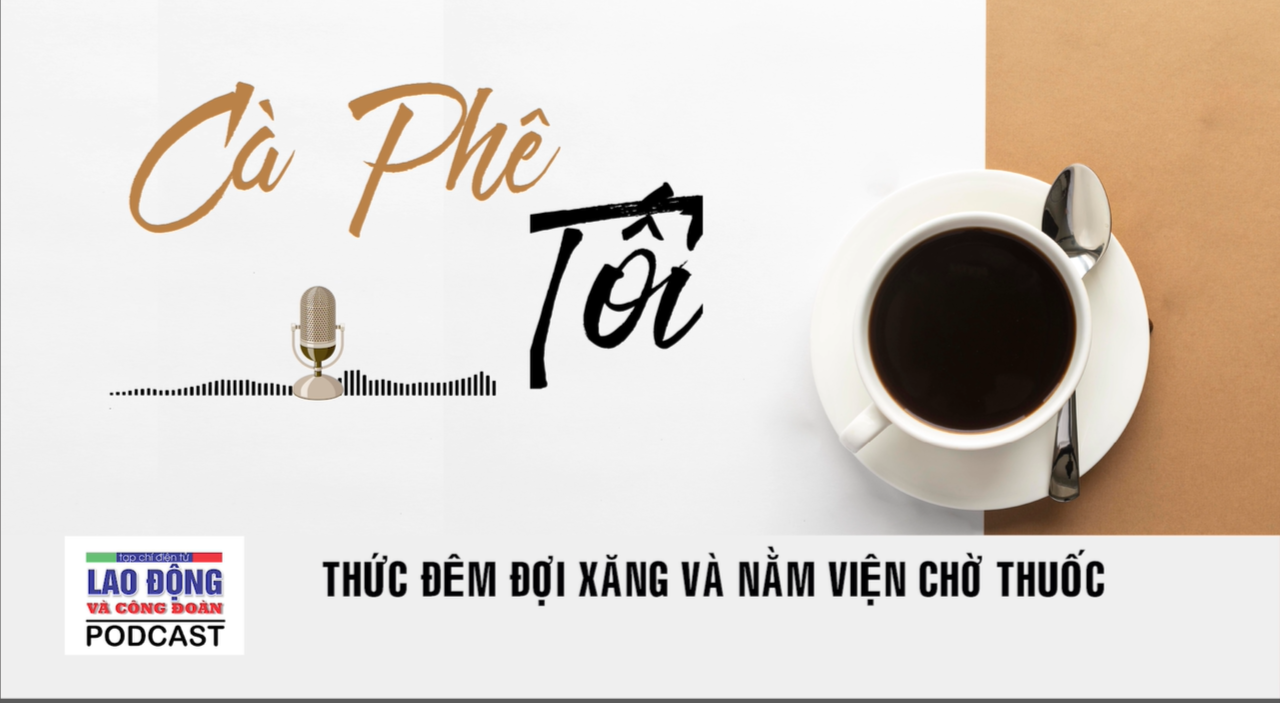 Cà phê tối: Thức đêm đợi xăng và nằm viện chờ thuốc