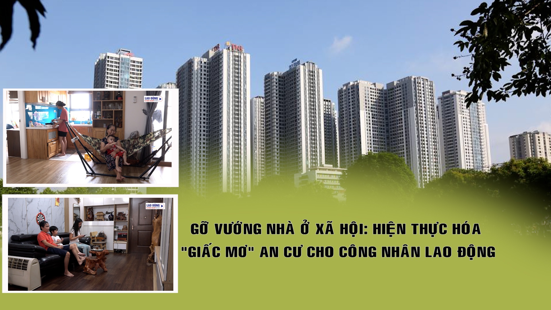 Gỡ vướng nhà ở xã hội: Hiện thực hóa “giấc mơ” an cư cho công nhân lao động