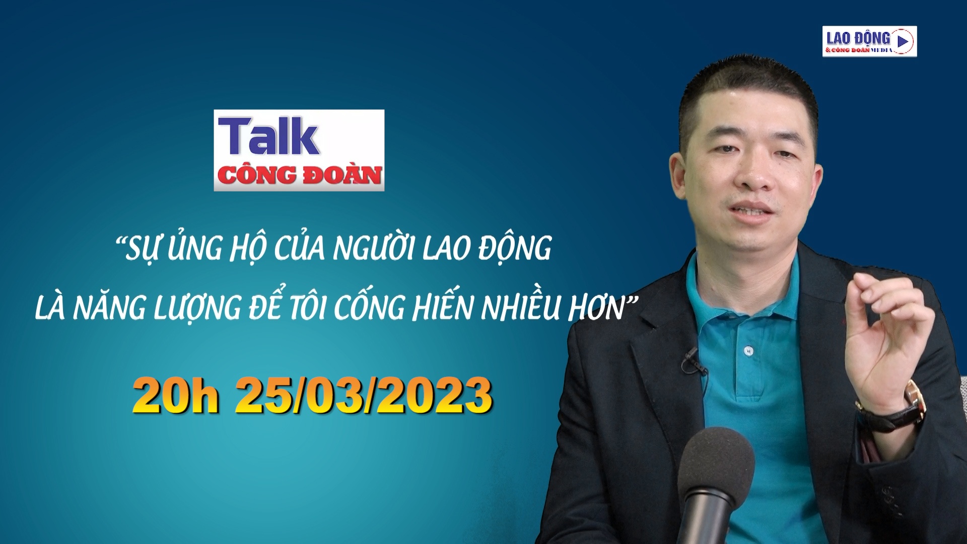 Đón xem Talk Công đoàn: "Sự ủng hộ của NLĐ là năng lượng để tôi cống hiến nhiều hơn"