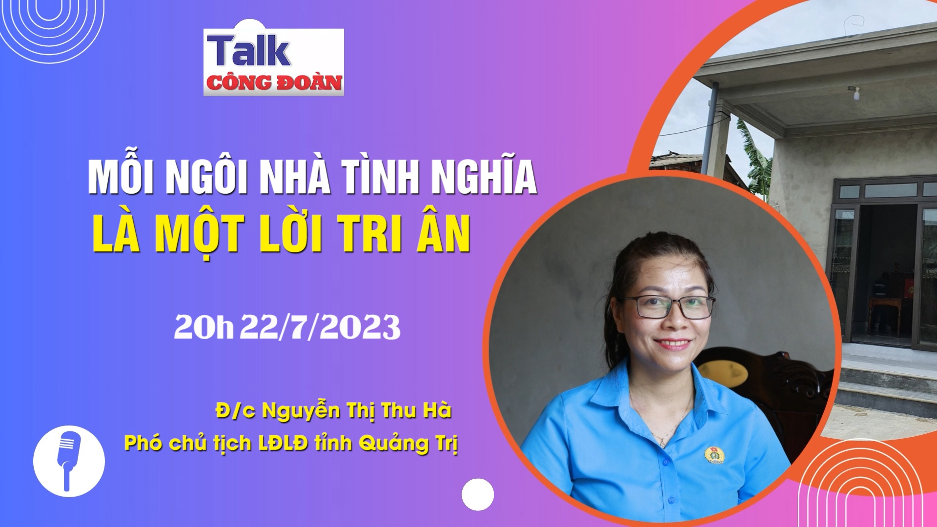 Đón xem Talk Công đoàn: Mỗi ngôi nhà tình nghĩa là một lời tri ân