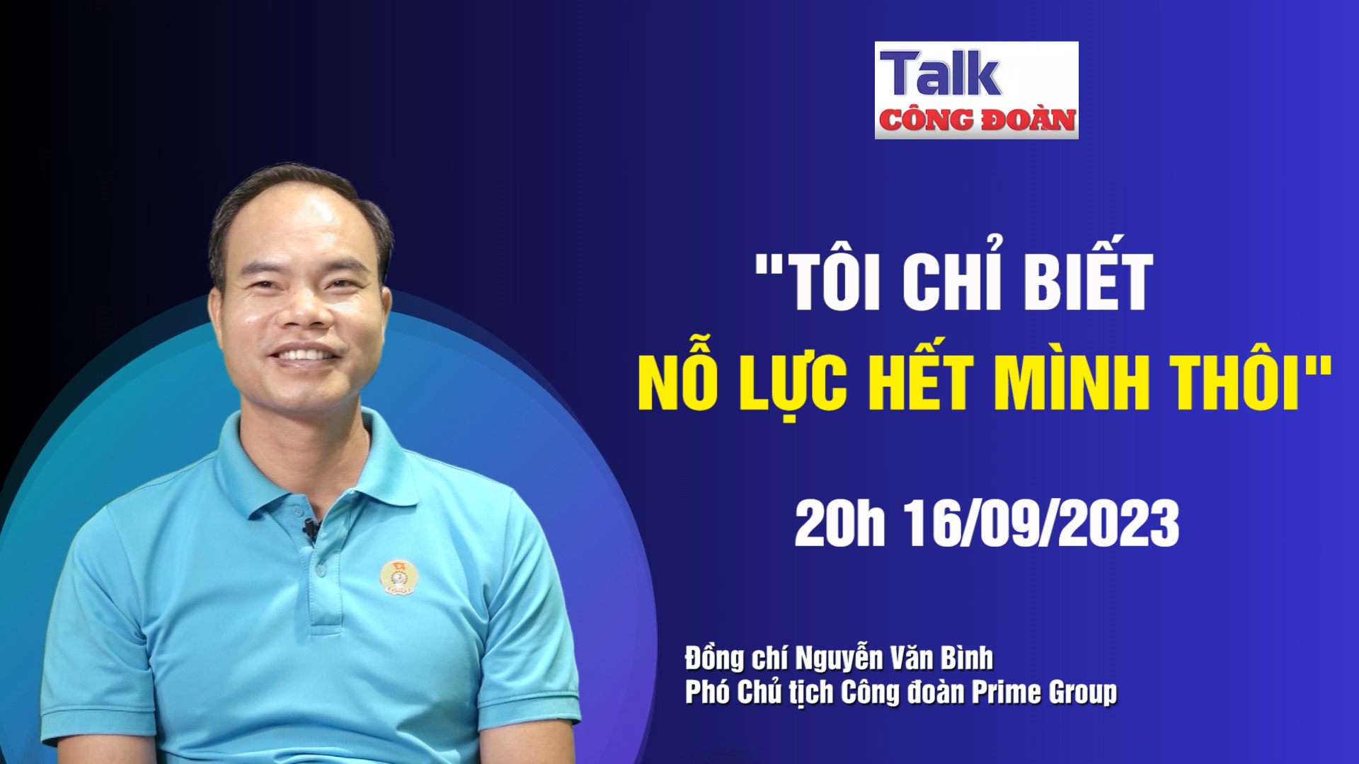 Đón xem Talk Công đoàn: "Tôi chỉ biết nỗ lực hết mình thôi"