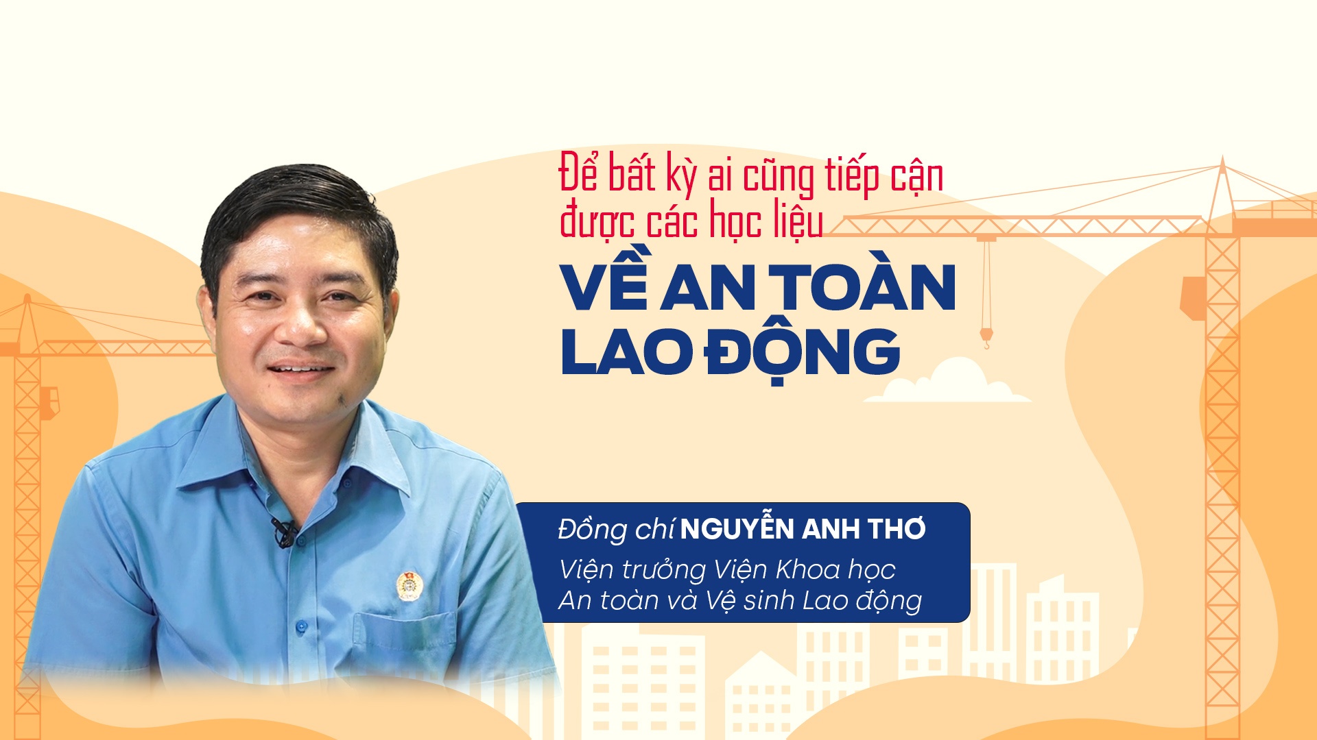 Talk Công đoàn: Để bất kỳ ai cũng tiếp cận được các học liệu về an toàn lao động