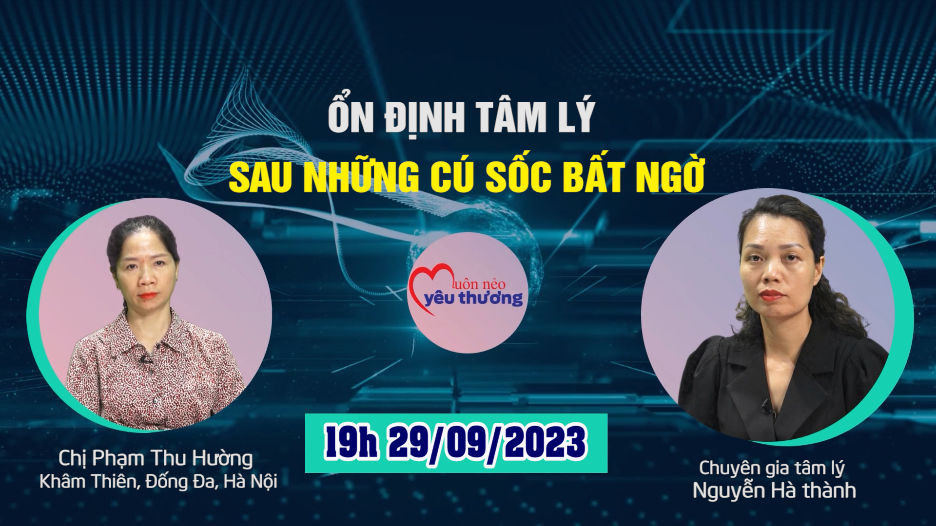 Muôn nẻo yêu thương số 10: Ổn định tâm lý sau những cú sốc bất ngờ