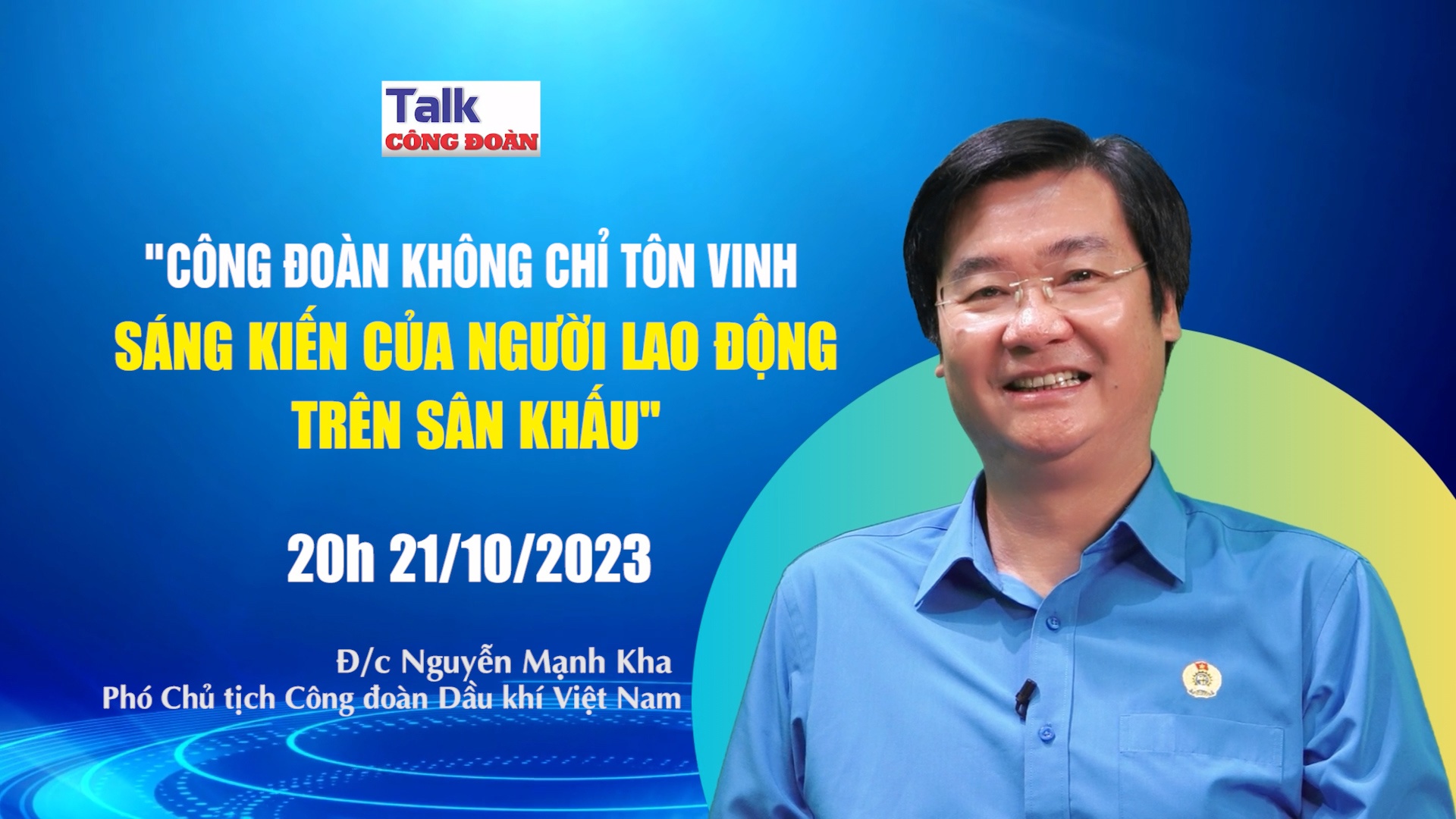 Đón xem Talk Công đoàn: "Công đoàn không chỉ tôn vinh sáng kiến của người lao động trên sân khấu"