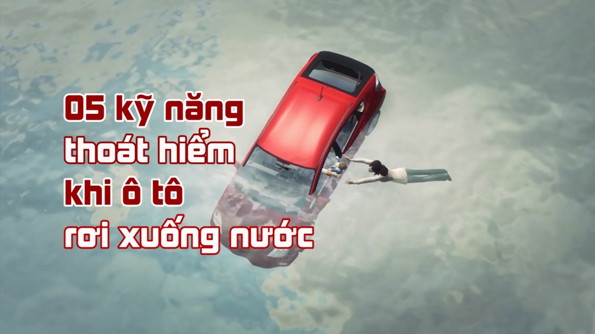 05 kỹ năng thoát hiểm khi ô tô rơi xuống nước