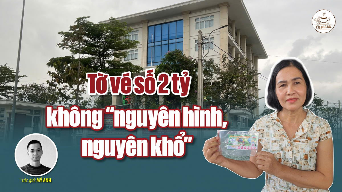 Tờ vé số 2 tỷ không “nguyên hình, nguyên khổ”