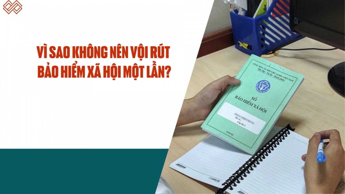 Vì sao không nên vội rút bảo hiểm xã hội một lần?