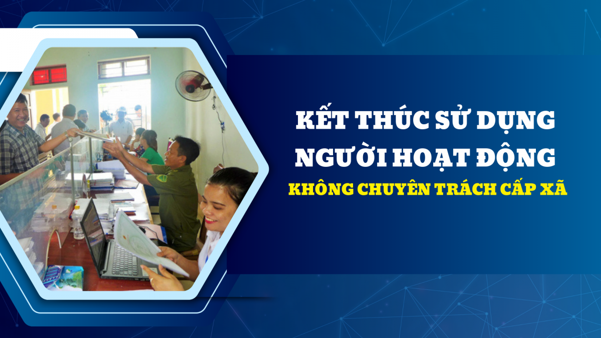Kết thúc sử dụng người hoạt động không chuyên trách cấp xã