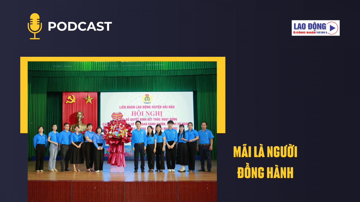 "Công đoàn cấp trên sẽ mãi là người đồng hành"